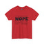 Nope-Heavy Cotton Classic Tee
