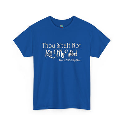 Kill My Vibe-Heavy Cotton Classic Tee