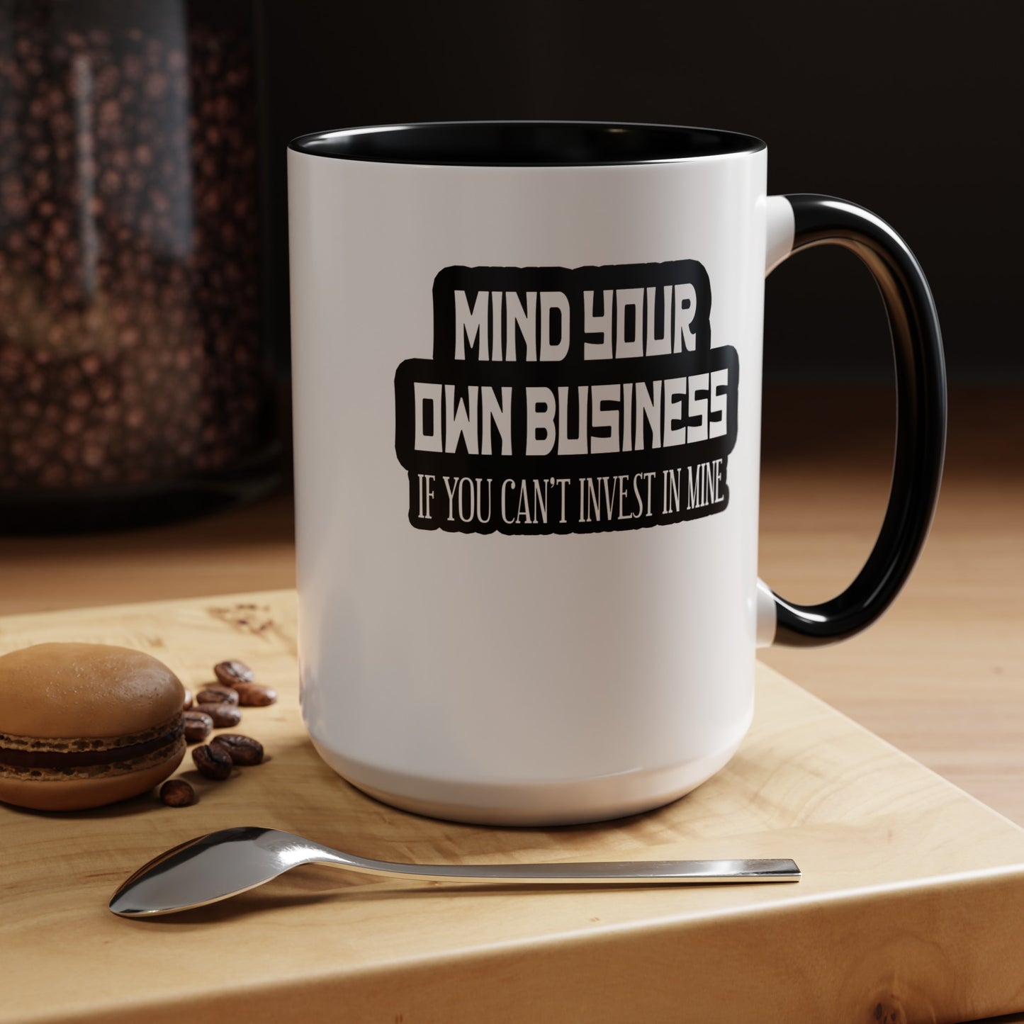 Mind Yours or Invest-Accent Coffee Mug (11, 15oz)