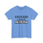 Caution-No Filter-Heavy Cotton Classic Tee