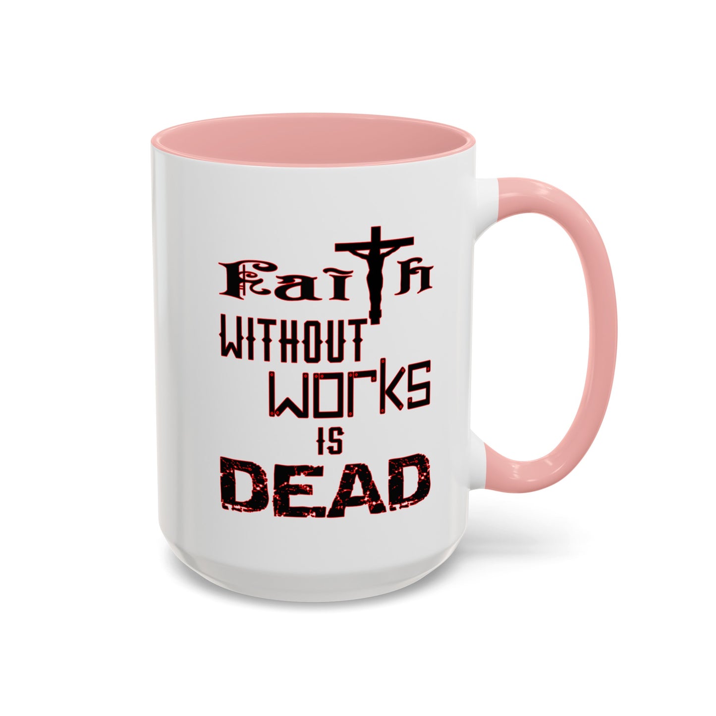 Faith without Works-Accent Coffee Mug (11, 15oz)
