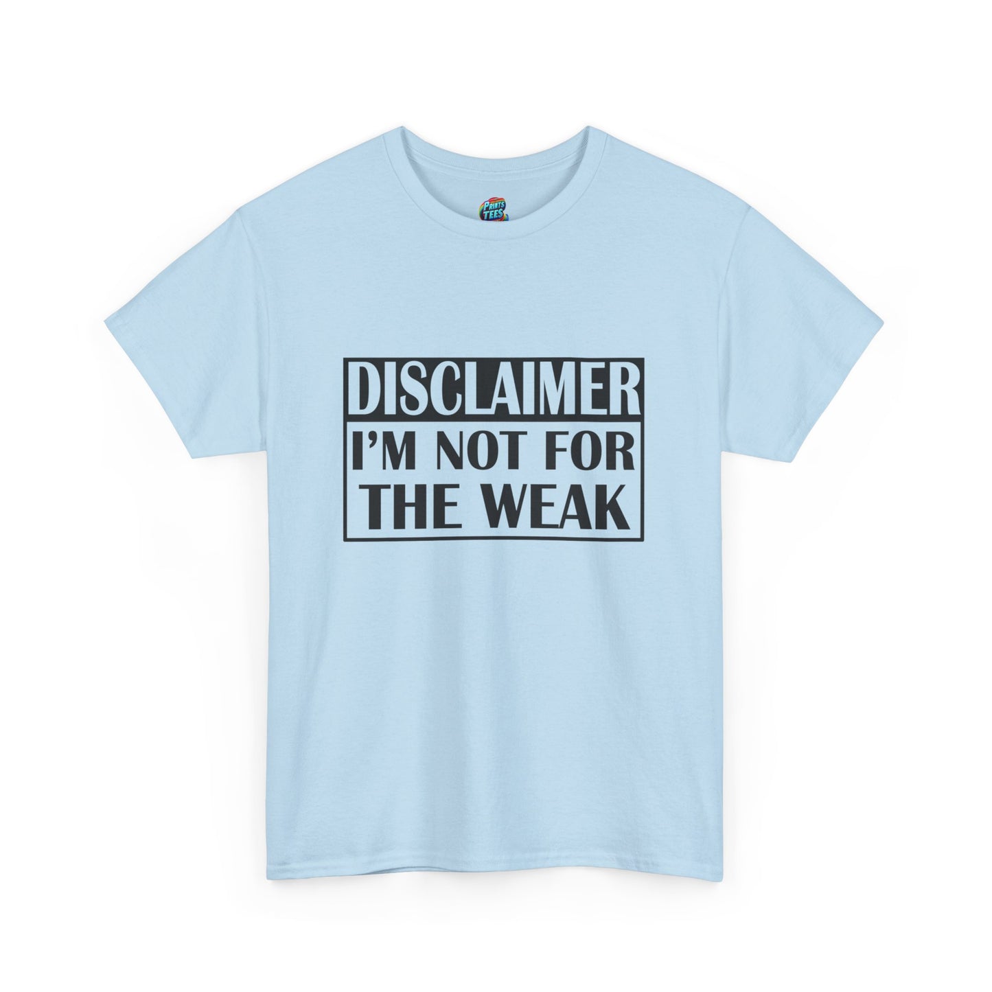Not For The Weak-Heavy Cotton Classic Tee