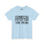 Not For The Weak-Heavy Cotton Classic Tee