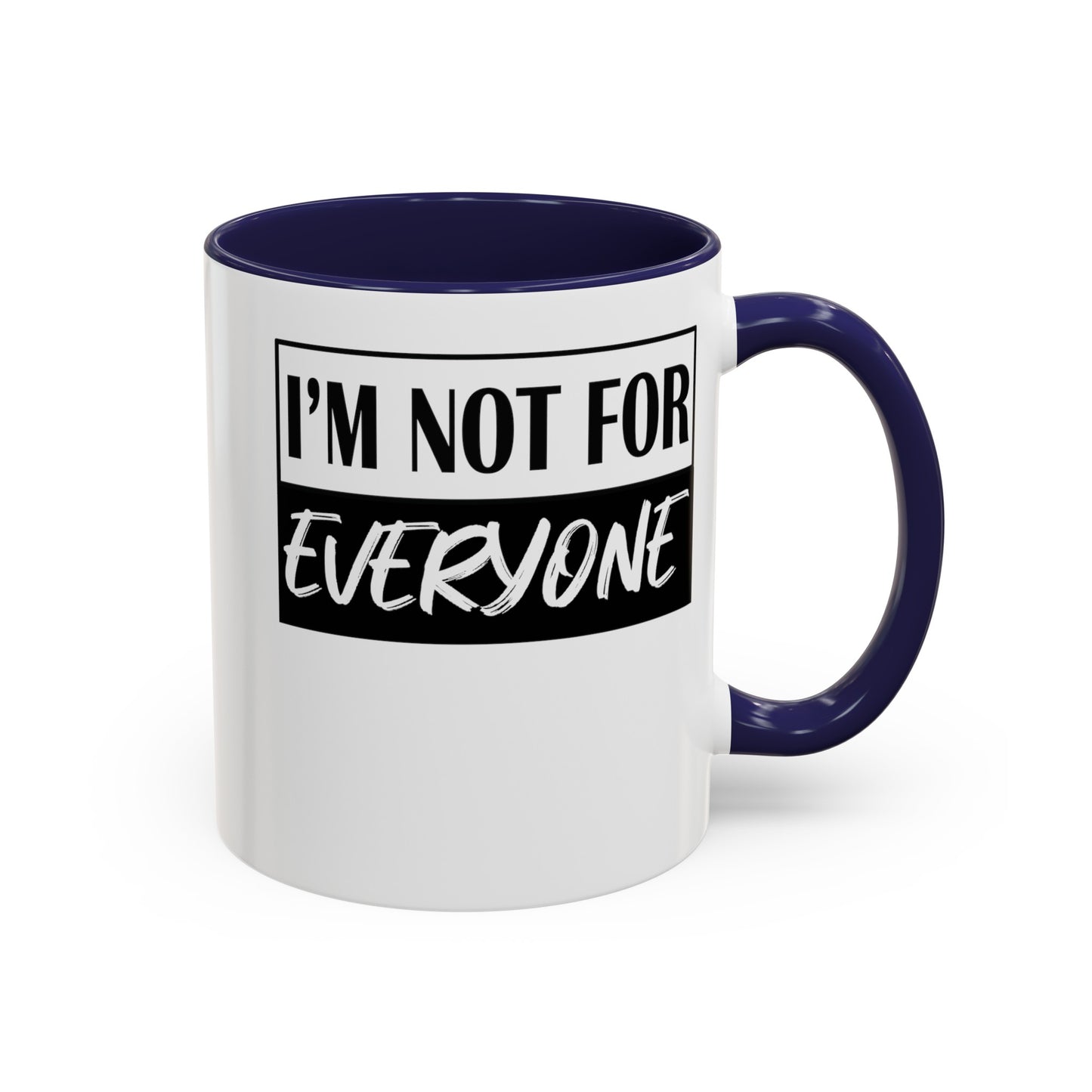 Not for Everyone-Accent Coffee Mug (11, 15oz)