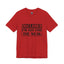 Not For The Weak-Jersey Knit T-Shirt