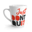 Don't Quit-Latte Mug, 12oz