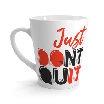Don't Quit-Latte Mug, 12oz