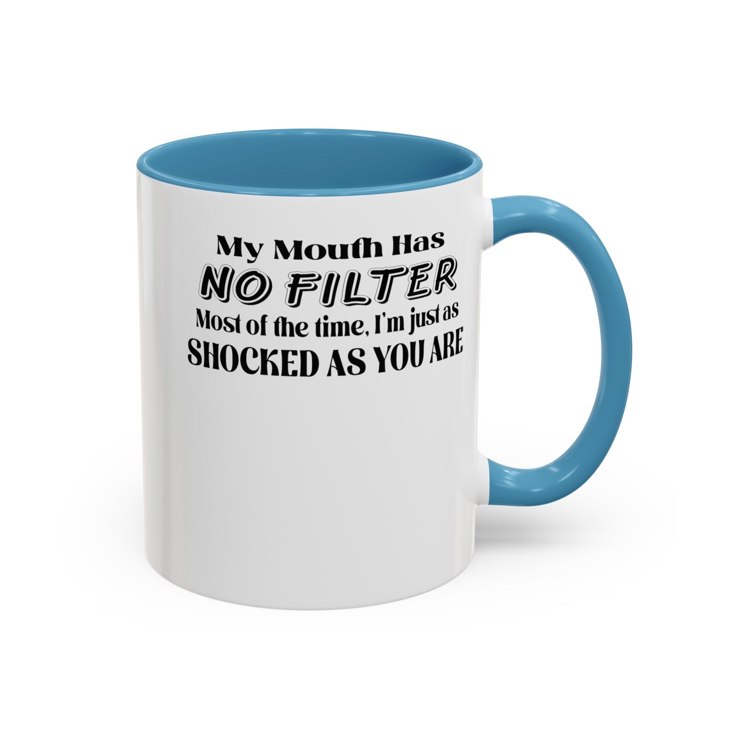 My Mouth Has No Filter-Accent Coffee Mug (11, 15oz)