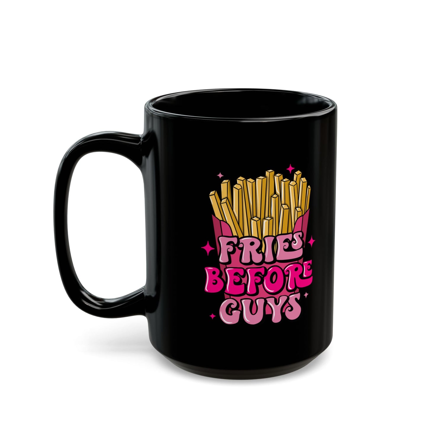 Fries Before Guys-Black Mug (11oz, 15oz)