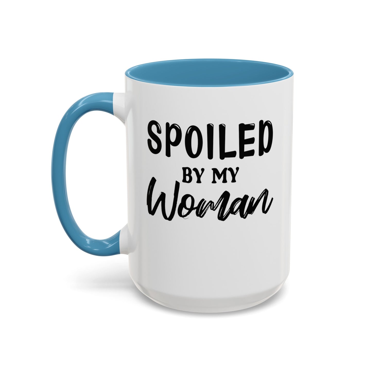 Spoiled By My Woman-Accent Coffee Mug (11, 15oz)