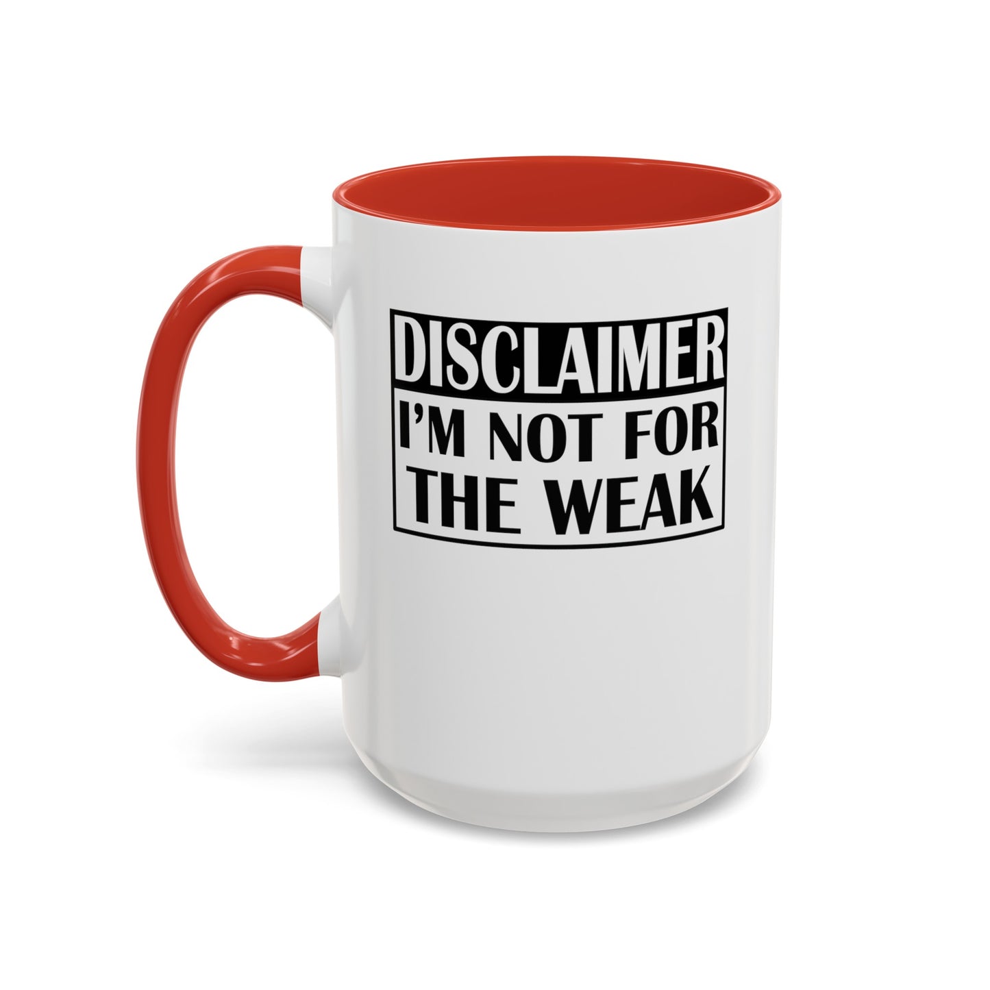 Not for the Weak-Accent Coffee Mug (11, 15oz)