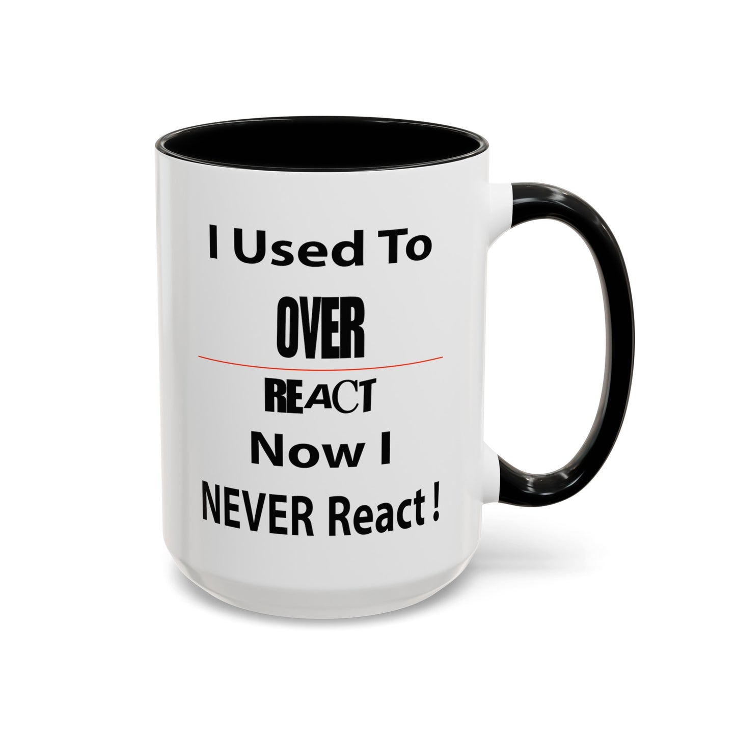 Overreact-Accent Coffee Mug (11, 15oz)