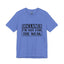Not For The Weak-Jersey Knit T-Shirt