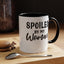 Spoiled By My Woman-Accent Coffee Mug (11, 15oz)