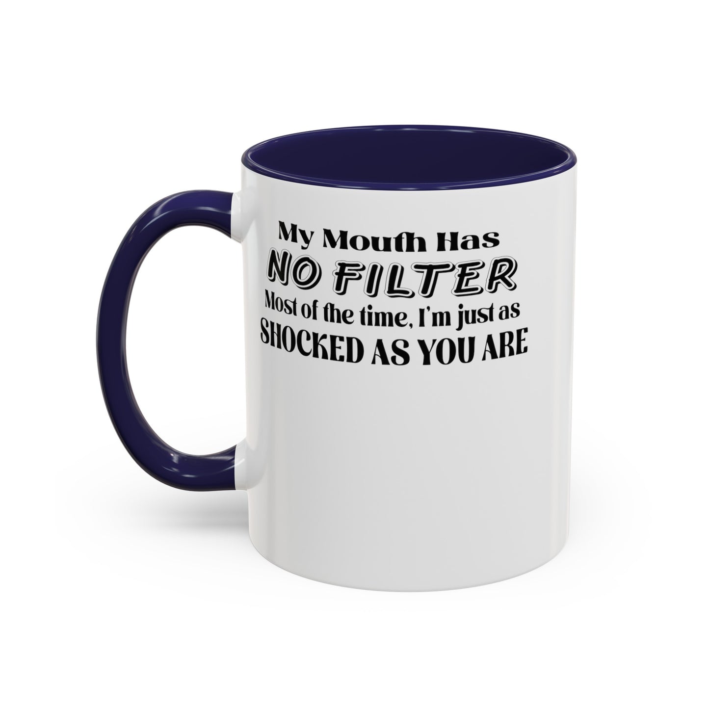 My Mouth Has No Filter-Accent Coffee Mug (11, 15oz)