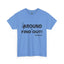 Fu(k Around-Heavy Cotton Classic Tee