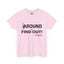 Fu(k Around-Heavy Cotton Classic Tee