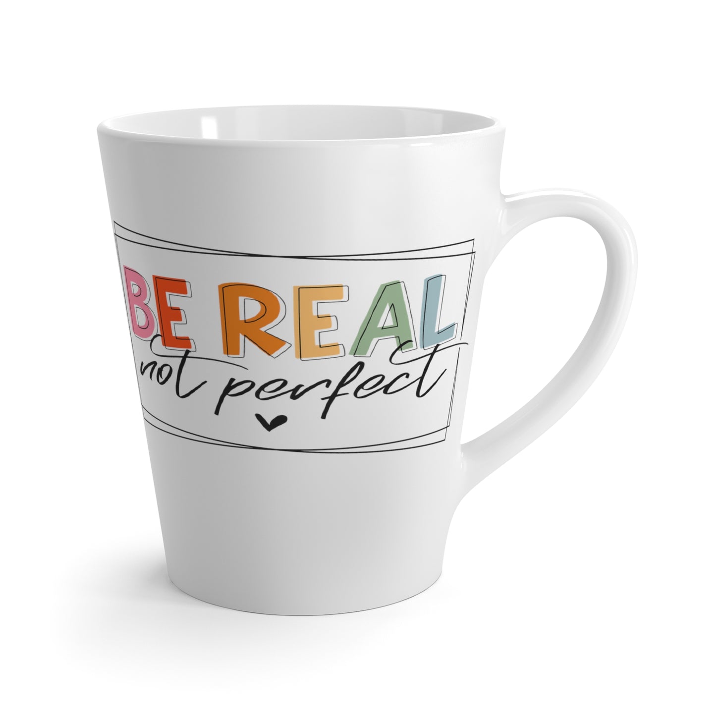 Be Real Not Perfect-Latte Mug, 12oz
