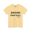 Fu(k Around-Heavy Cotton Classic Tee