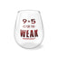 9 to 5-Stemless Wine Glass, 11.75oz