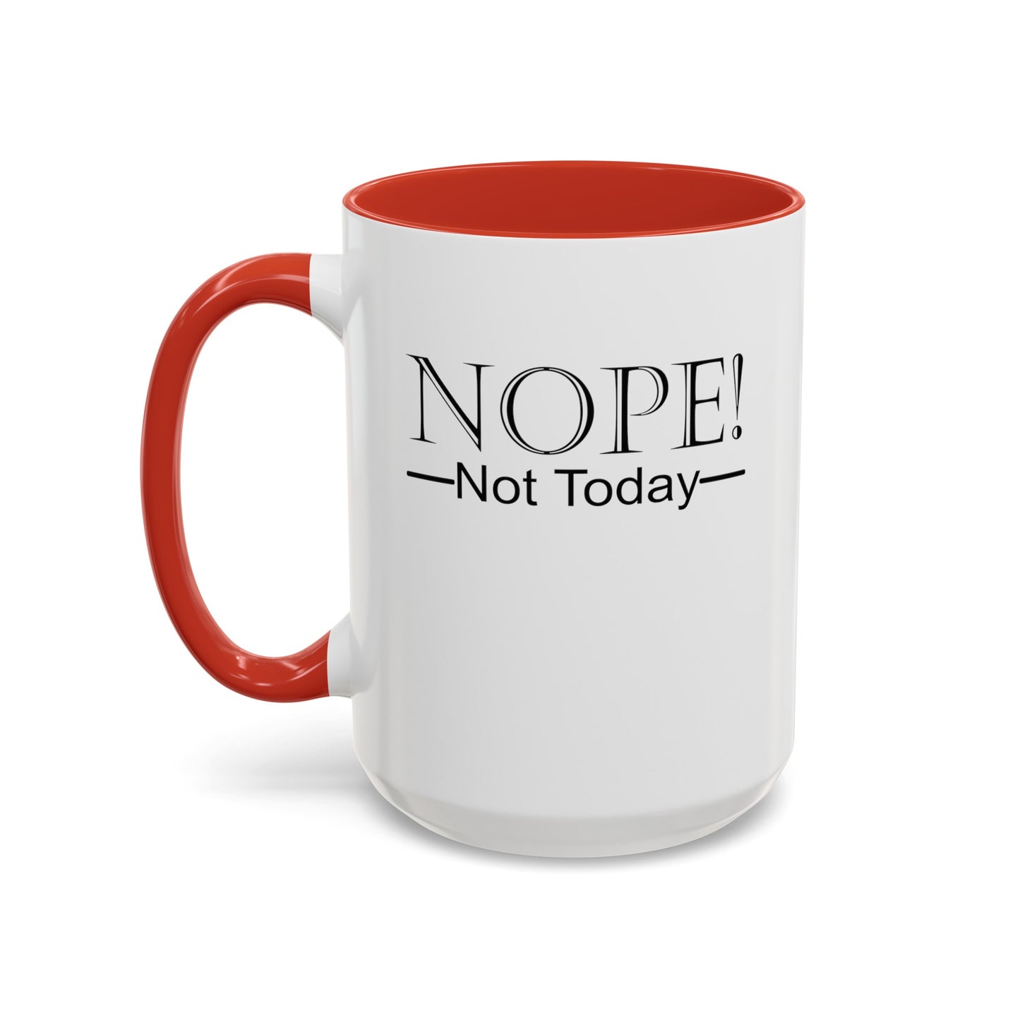 Not Today-Accent Coffee Mug (11, 15oz)
