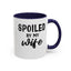 Spoiled By My Wife-Accent Coffee Mug (11, 15oz)
