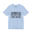Not For The Weak-Jersey Knit T-Shirt