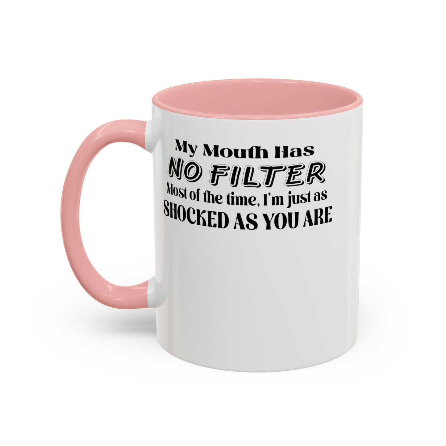 My Mouth Has No Filter-Accent Coffee Mug (11, 15oz)