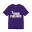 Fu(k Your Feelings-Jersey Knit T-Shirt