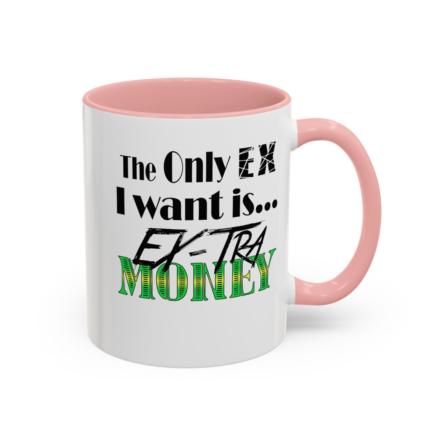 Ex-Tra Money-Accent Coffee Mug (11, 15oz)