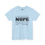 Nope-Heavy Cotton Classic Tee