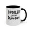 Spoiled By My Woman-Accent Coffee Mug (11, 15oz)