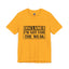 Not For The Weak-Jersey Knit T-Shirt