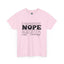 Nope-Heavy Cotton Classic Tee