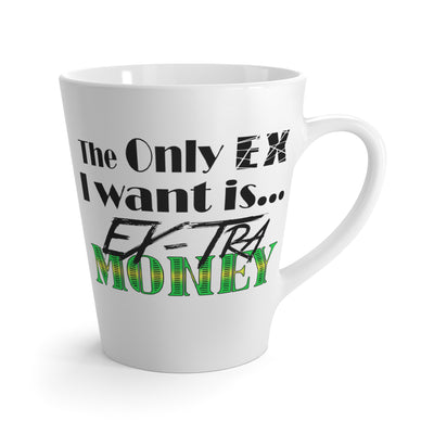 Ex-Tra Money-Latte Mug, 12oz
