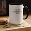 Get Somebody Else-Accent Coffee Mug (11, 15oz)