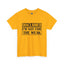 Not For The Weak-Heavy Cotton Classic Tee