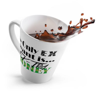 Ex-Tra Money-Latte Mug, 12oz