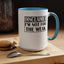 Not for the Weak-Accent Coffee Mug (11, 15oz)
