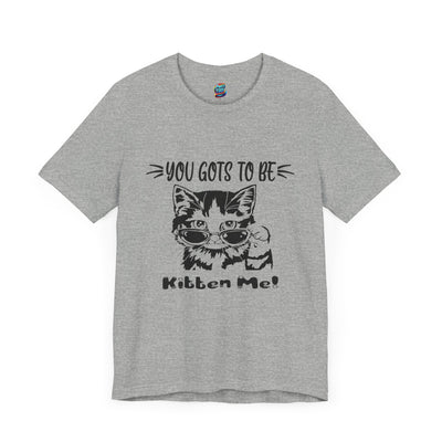 Gots To Be Kitten Me-Jersey Knit T-Shirt