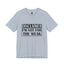 Not For The Weak-Jersey Knit T-Shirt