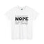 Nope-Heavy Cotton Classic Tee
