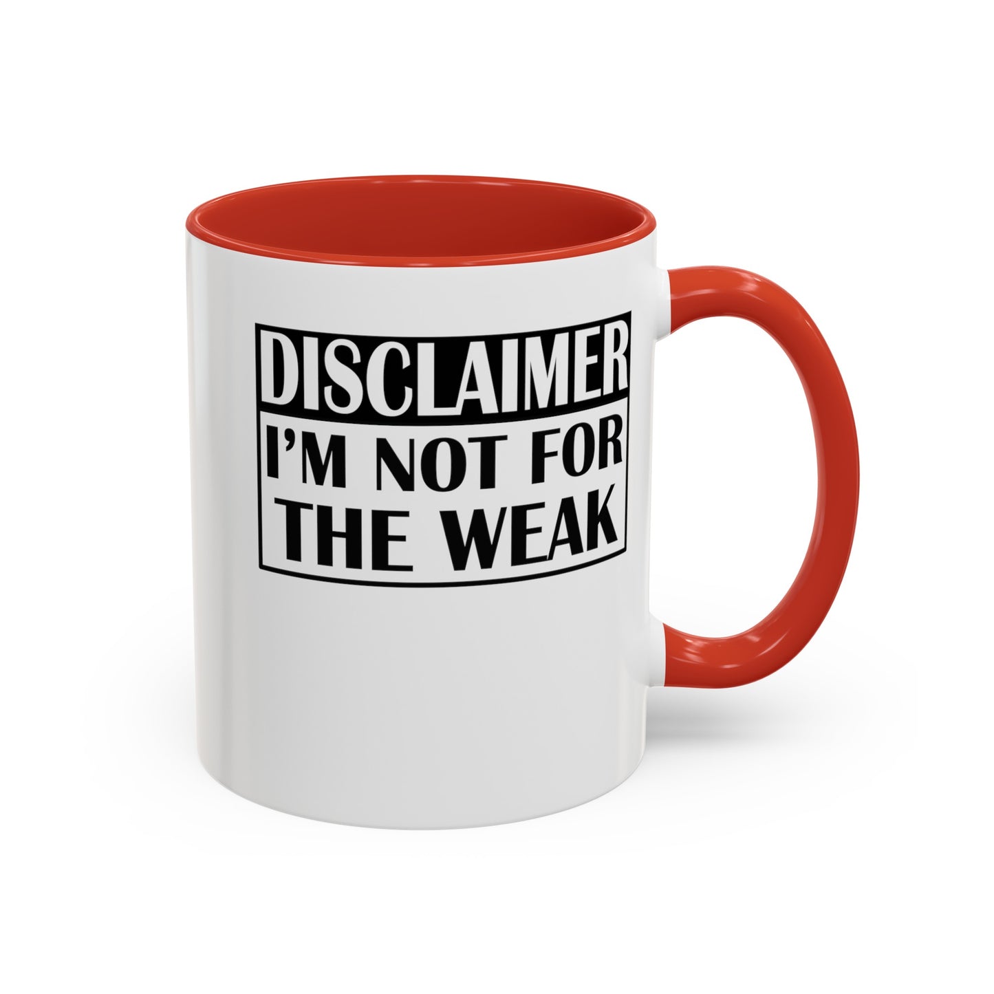Not for the Weak-Accent Coffee Mug (11, 15oz)