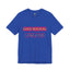 Good Morning Gorgeous-Jersey Knit T-Shirt
