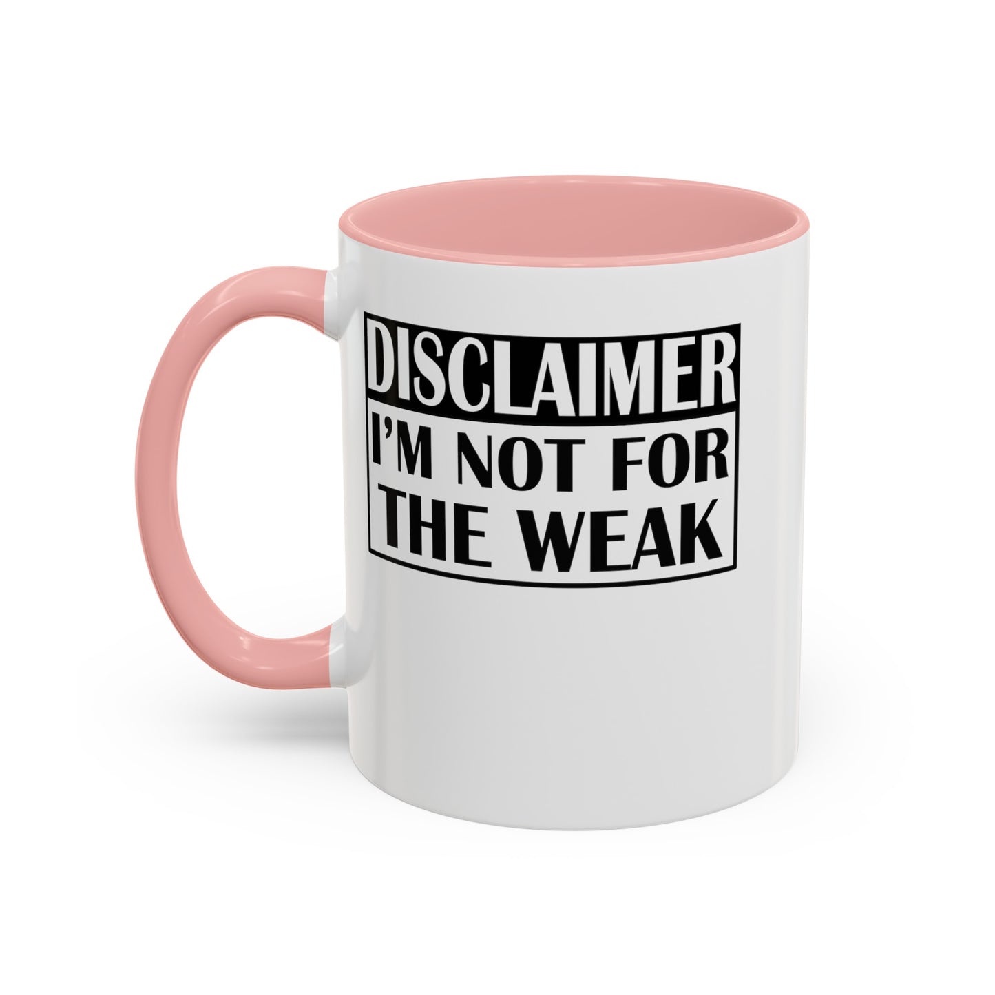 Not for the Weak-Accent Coffee Mug (11, 15oz)