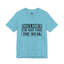 Not For The Weak-Jersey Knit T-Shirt