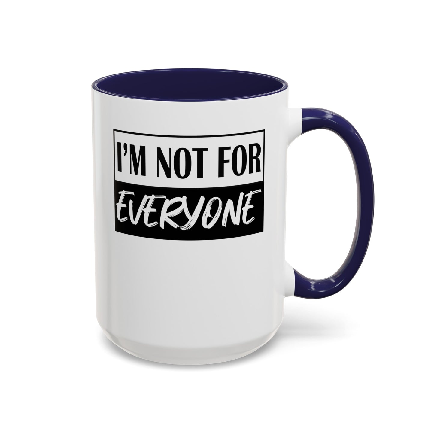 Not for Everyone-Accent Coffee Mug (11, 15oz)
