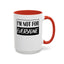 Not for Everyone-Accent Coffee Mug (11, 15oz)