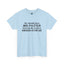 My Mouth Has No Filter-Heavy Cotton Classic Tee