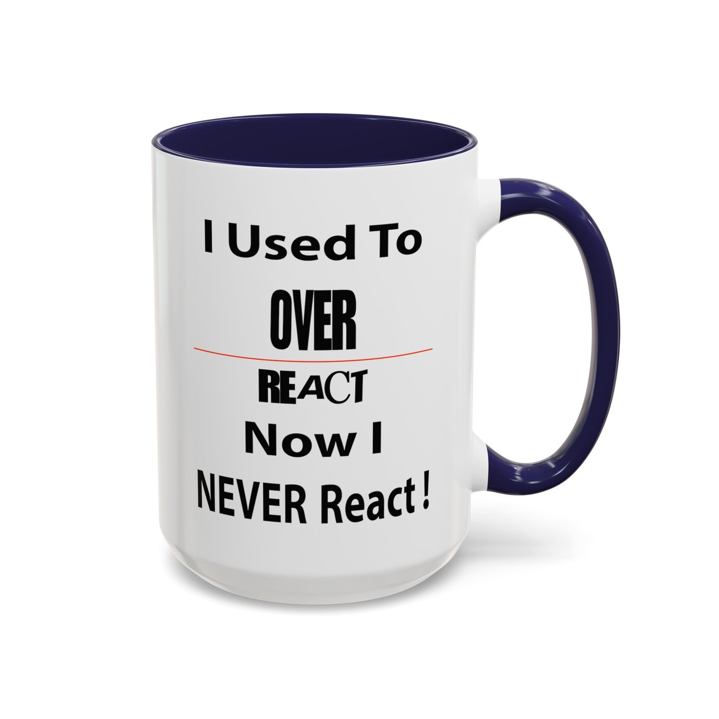 Overreact-Accent Coffee Mug (11, 15oz)